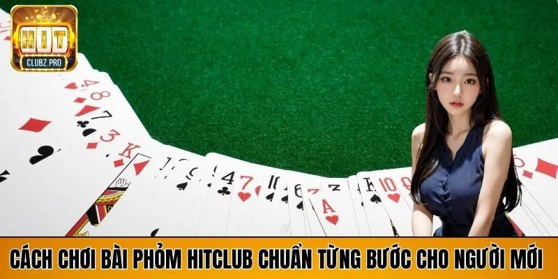 cách chơi bài phỏm hitclub