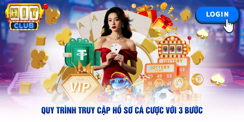 Quy trình truy cập hồ sơ cá cược với 3 bước