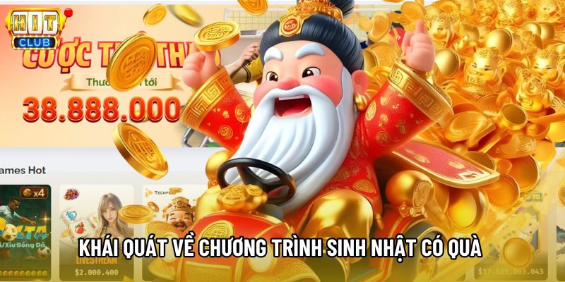 Khái quát về chương trình sinh nhật có quà tại Hitclub Khái quát về chương trình sinh nhật có quà tại Hitclub