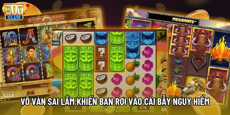 Vô vàn sai lầm khiến bạn rơi vào cái bẫy nguy hiểm Vô vàn sai lầm khiến bạn rơi vào cái bẫy nguy hiểm