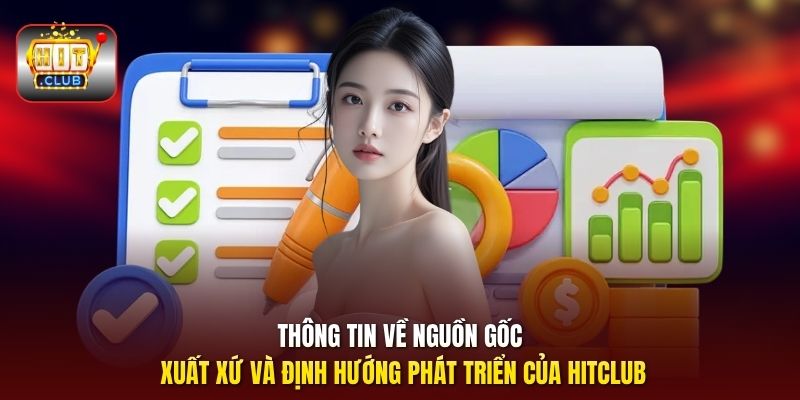 Thông tin về nguồn gốc xuất xứ và định hướng phát triển của HitClub